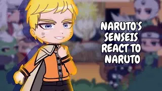 Naruto's Senseis React To Naruto Uzumaki || Gacha React