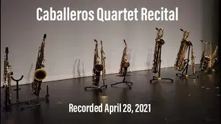 Caballeros Quartet Recital (full version w/program notes)