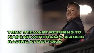 Tony Stewart Returns to NASCAR with Ram & Kaulig Racing at Daytona
