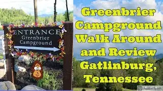 Greenbrier Campground Walk Around and Review | Gatlinburg, Tennessee
