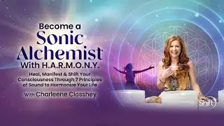 Sound Healing Training: SONIC ALCHEMIST Multidimensional Music & Quantum Frequency Mastery Program