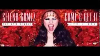 Come & Get It Instrumental Official)   Selena Gomez