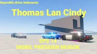 MOBIL PRESIDEN MOGOK | Thomas Lan Cindy #14 | Serial BeamNG Ngawur Indonesia