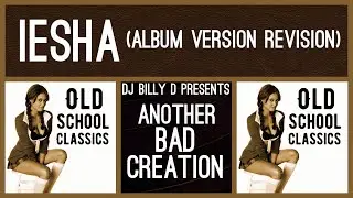 Another Bad Creation - Iesha (Album Version Revision)