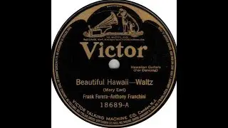 Frank Ferera and Anthony Franchini &ldquo;Beautiful Hawaii&rdquo; Victor 18689 (1920) classic Hawaiian guitar