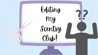 Editing My Scentsy Club! 😅