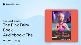 The Pink Fairy Book &ndash; Audiobook: The Pink Fairy&hellip; by Andrew Lang &middot; Audiobook preview