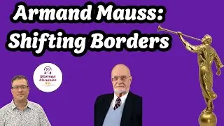 Armand Mauss: Shifting Borders [Mormon Discussion 117]