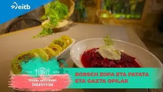 JOSEBA ARGUI&Ntilde;ANO SUKALERRIAN: Borsch zopa eta patata eta gazta opilak