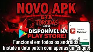 NOVO APK GTA TORCIDAS MOBILE, DISPON&Iacute;VEL NA PLAY STORE! DATA PATCH AUTOM&Aacute;TICA COM APENAS UM CLIQUE