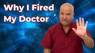 Why I Fired My Doctor