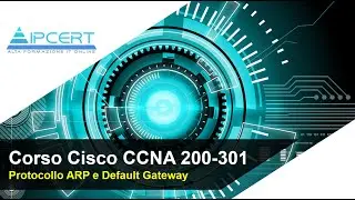 Corso CISCO CCNA - Protocollo ARP e Default Gateway