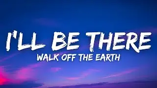 Walk Off The Earth - I'll Be There (Lyrics)