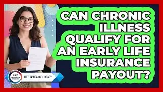 Can Chronic Illness Qualify For An Early Life Insurance Payout?