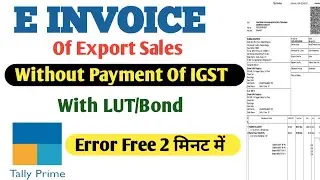 How to generate e invoice of Export sale in tally Prime। Export sale ka e invoice kaise banaye।