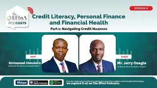 Credit Literacy, Personal Finance and Financial Health Part 1: Navigating Credit Nuances | Episode 8