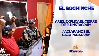 El Bochinche - Ariel explica el por qué cerró instagram / Tamara pide excusas
