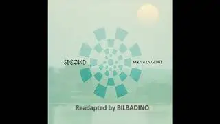 SECOND - Mira A la Gente (Readapted by BILBADINO)