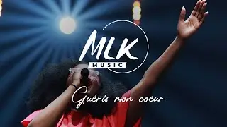 Guéris mon cœur / MLK Music