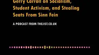 Chatter #62 - Gerry Carroll on Socialism, Student Activism, and Stealing Seats From Sinn Fein