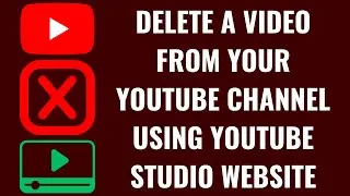 How to Delete a Video from Your YouTube Channel Using YouTube Studio Website