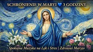 Schronienie w Maryi 💙 3 Godziny Muzyka do Snu | Spokojna Muzyka na Lęk i Stres | Zdrowaś Maryjo
