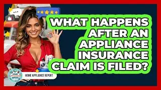 What Happens After An Appliance Insurance Claim Is Filed? - Home Appliance Report