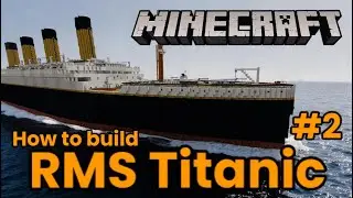How to build RMS Titanic in Minecraft #2 (2024)