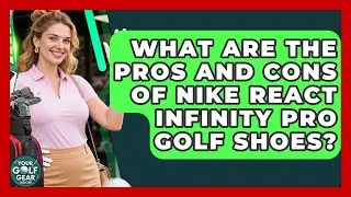 What Are The Pros And Cons Of Nike React Infinity Pro Golf Shoes? - Your Golf Gear Insider