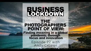 'The Photographer's Point of View.' - Episode 22 of The Business Lockdown
