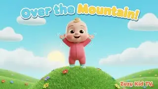 The Baby Went Over The Mountain with Zuzu &ndash; Nursery Rhyme, Toddler Adventure, Counting