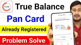 True Balance Pan Card Already Registered Problem | True Balance pan card kyc problem | true balance