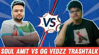 Soul Amit Vs OG Vedz Trashtalk | @esportswithamit | #soulamit #soul #trashtalk