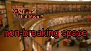 What does non-breaking space mean?