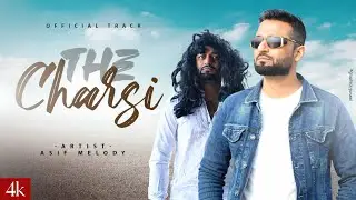 THE CHARSI - ASIF MELODY (Official Video) | Latest Songs 2024 |