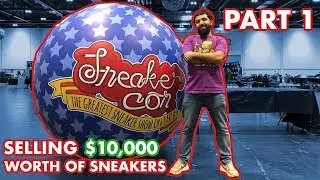 SELLING $10,000 WORTH OF SNEAKERS! SNEAKERCON LONDON 2019 PART 1
