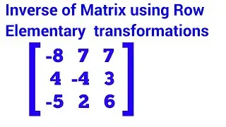 How To Find Inverse Of Matrix Using Elementary Transformations || Elementary Transformations