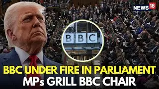 BBC Controversy News LIVE | BBC Leaders Testify Before UK Lawmakers Over Documentary Row | N18G