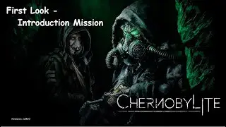 Chernobylite First Look   Introduction Mission
