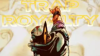 4K Trap Royalty - JoJo Steel Ball Run Edit