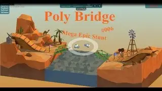 Let's Play Poly Bridge | Mega-Epic-Stunt #006