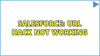 Salesforce: URL Hack Not working (3 Solutions!!)