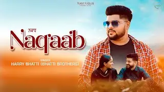 Naqaab Punjabi Romantic Song ii Harry Bhatti ( Bhatti Brothers ) ii Gill Gurvail ii  Team Tugluq