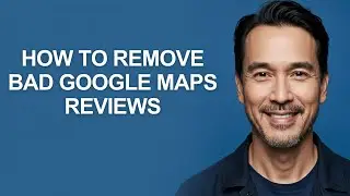 How to Remove Bad Google Maps Reviews - KevinHowTo