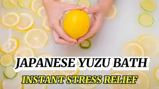 Japanese Yuzu Bath: Ancient Stress Relief Method Backed by Modern Science