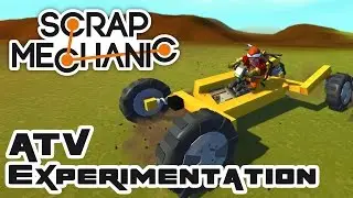 ATV Experimentation - Let's Play Scrap Mechanic - Part 281