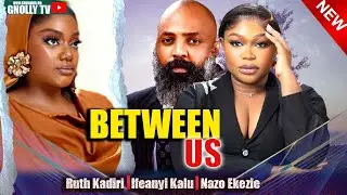 Between us - NEW HIT MOVIE- RUTH KADRI, 2025 LATEST NOLLYWOOD MOVIES, LATEST NIGERIAN MOVIES 2025