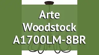 Люстра Arte Woodstock A1700LM-8BR обзор: светильник Arte Woodstock A1700LM-8BR 480 Вт, где купить