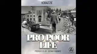 Kobazzie - Pro Poor Life (prod.bennysound)
