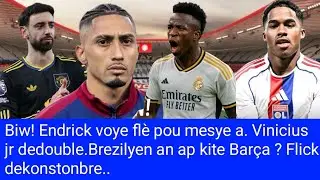 Biw! Endrick voye flè pou mesye a. Vinicius jr dedouble. Brezilyen an ap kite Barça ? Flick fache..